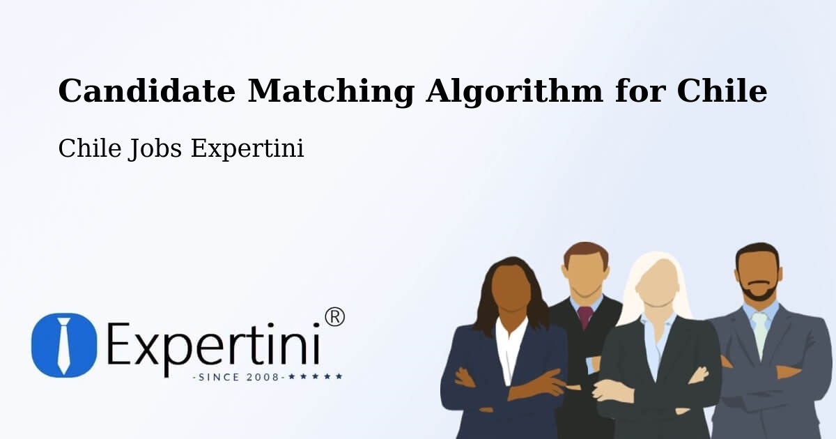 Candidate Matching Algorithm Overview – Tirúa - Chile Jobs Expertini