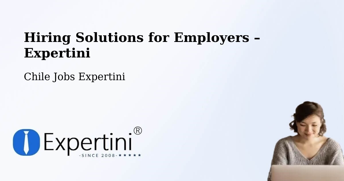 Hiring Solutions for Employers in Tirúa - Tirúa, Chile Jobs Expertini